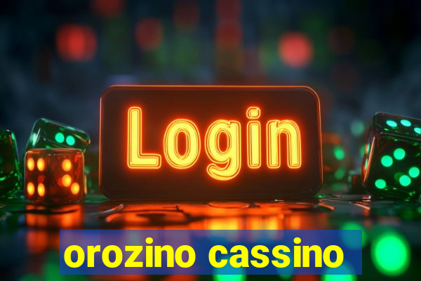 orozino cassino